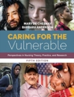 Image for Caring for the vulnerable  : perspectives in nursing theory, practice, and research