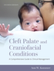 Image for Cleft Palate and Craniofacial Conditions: A Comprehensive Guide to Clinical Management