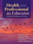 Image for Health Professional as Educator: Principles of Teaching and Learning: Principles of Teaching and Learning