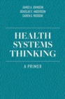 Image for Health systems thinking  : a primer