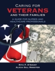 Image for Caring for Veterans and Their Families: A Guide for Nurses and Healthcare Professionals