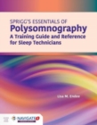Image for Spriggs&#39;s Essentials Of Polysomnography: A Training Guide And Reference For Sleep Technicians