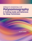 Image for Sprigg&#39;s Essentials of Polysomnography: A Training Guide and Reference for Sleep Technicians
