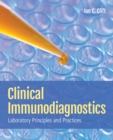 Image for Clinical Immunodiagnostics: Laboratory Principles and Practices