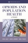 Image for Opioids and Population Health: A Primer: A Primer