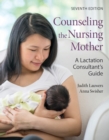 Image for Counseling the Nursing Mother: A Lactation Consultant&#39;s Guide