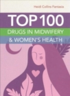 Image for Top 100 Drugs In Midwifery  &amp;  Women&#39;s Health