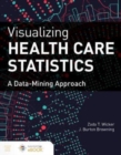 Image for Visualizing Health Care Statistics:  A Data-Mining Approach