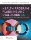 Image for Health program planning and evaluation  : a practical systematic approach for community health