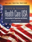 Image for Sultz and Young&#39;s Health Care USA: Understanding Its Organization and Delivery