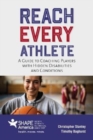 Image for Reach every athlete  : a guide to coaching players with hidden disabilities and conditions