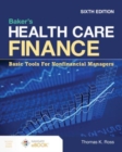 Image for Baker&#39;s Health Care Finance:  Basic Tools for Nonfinancial Managers