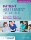Image for Patient Assessment Tutorials: A Step-By-Step Guide For The Dental Hygienist