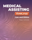 Image for Medical Assisting Simplified: Law and Ethics: Law and Ethics