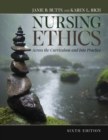 Image for Nursing Ethics: Across the Curriculum and Into Practice