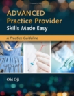 Image for Advanced practice provider skills made easy  : a practice guideline