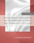 Image for Psychological Consultation and Collaboration in School and Community Settings