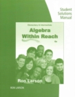 Image for Student Solutions Manual for Larson&#39;s Elementary and Intermediate  Algebra: Algebra Within Reach, 6th
