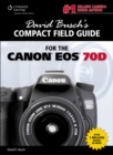 Image for David Busch&#39;s compact field guide for the Canon EOS 70D