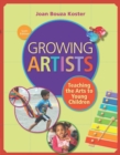 Image for Growing artists: teaching the arts to young children