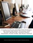 Image for A Guide to Digital Distribution Platforms for Books and Music Including Sony Reader, Ibookstore, Amazon Kindle, Rhapsody, iTunes Store, and Music Station