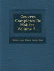 Image for Oeuvres Completes de Moliere, Volume 5...