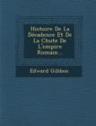 Image for Histoire De La Decadence Et De La Chute De L&#39;empire Romain...