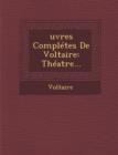Image for ?uvres Completes De Voltaire : Theatre...