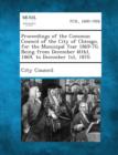 Image for Proceedings of the Common Council of the City of Chicago, for the Municipal Year 1869-70, Being from December 6(th), 1869, to December 1st, 1870.