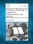 Image for Problems Relating to Legislative Organization and Powers
