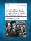 Image for Cases on International Law Principally Selected from Decisions of English and American Courts