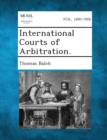 Image for International Courts of Arbitration.