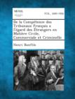 Image for de La Competence Des Tribunaux Francais A L&#39;Egard Des Etrangers En Matiere Civile, Commerciale Et Criminelle