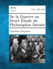 Image for de La Guerre Au Droit Etude de Philosophie Sociale