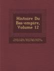 Image for Histoire Du Bas-Empire, Volume 12