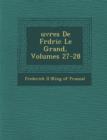 Image for Uvres de Fr D Ric Le Grand, Volumes 27-28