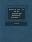Image for Bulletin Des Lois de la Republique Franc Aise, Volume 11...