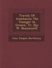 Image for Travels Of Anacharsis The Younger In Greece, Tr. [by W. Beaumont].