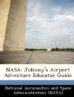 Image for NASA : Johnny&#39;s Airport Adventure Educator Guide