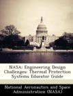 Image for NASA : Engineering Design Challenges: Thermal Protection Systems Educator Guide
