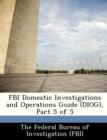 Image for FBI Domestic Investigations and Operations Guide (Diog), Part 5 of 5