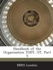 Image for Handbook of the Organisation Todt, OT, Part 5