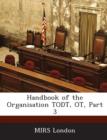 Image for Handbook of the Organisation Todt, OT, Part 3