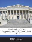 Image for Handbook of the Organisation Todt, OT, Part 9
