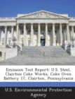 Image for Emission Test Report : U.S. Steel, Clairton Coke Works, Coke Oven Battery 17, Clairton, Pennsylvania