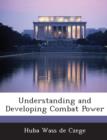 Image for Understanding and Developing Combat Power