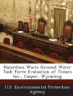 Image for Hazardous Waste Ground Water Task Force Evaluation of Texaco Inc., Casper, Wyoming