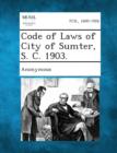 Image for Code of Laws of City of Sumter, S. C. 1903.