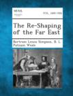 Image for The Re-Shaping of the Far East