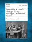 Image for President Wilson&#39;s Foreign Policy Messages, Addresses, Papers
